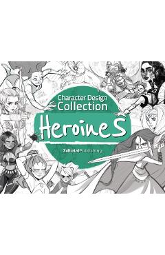 Character Design Collection: Heroines: An Inspirational Guide to Designing Heroines for Animation, Illustration & Video Games - Publishing 3dtotal