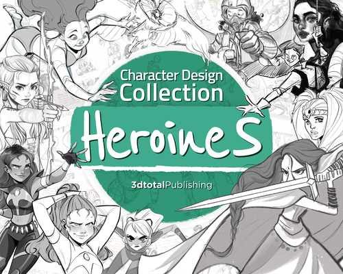 Character Design Collection: Heroines: An Inspirational Guide to Designing Heroines for Animation, Illustration & Video Games - Publishing 3dtotal