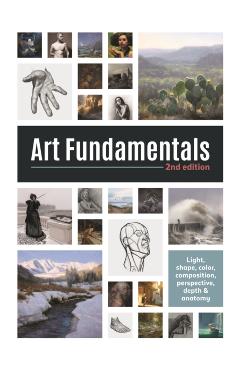 Art Fundamentals 2nd Edition: Light, Shape, Color, Perspective, Depth, Composition & Anatomy - Publishing 3dtotal