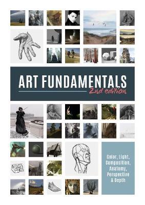 Art Fundamentals 2nd Edition: Light, Shape, Color, Perspective, Depth, Composition & Anatomy - Publishing 3dtotal