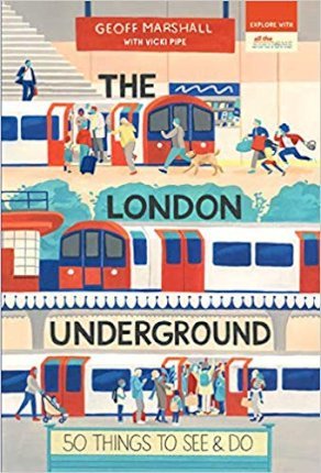 The London Underground: 50 Things to See and Do - Vicki Pipe