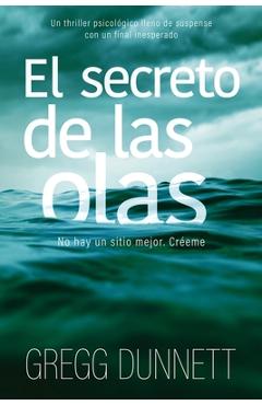 Poza produsului El secreto de las olas: Un thriller psicol�gico lleno de suspense y con un final inesperado - Gregg Dunnett