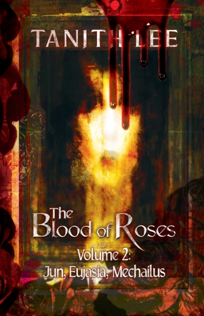 The Blood of Roses Volume Two: Jun, Eujasia, Mechailus - Lee Tanith
