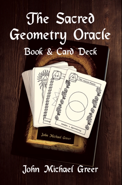 Coperta cărții 'The Sacred Geometry Oracle: (Book & Cards) - John Michael Greer'