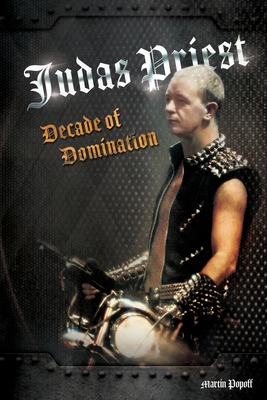Judas Priest: Decade Of Domination - Martin Popoff
