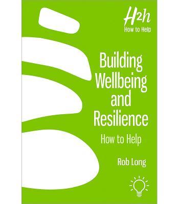 Building Wellbeing and Resilience: How to Help - Rob Long