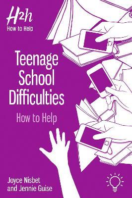 Teenage School Difficulties: How to Help - Jennie Guise