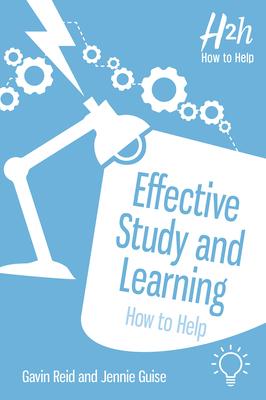 Effective Study and Learning: How to Help - Gavin Reid