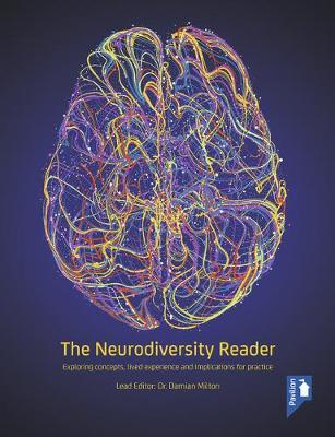 The Neurodiversity Reader: Exploring Concepts, Lived Experience and Implications for Practice - Damian Milton
