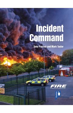 Coperta cărții 'Fire and Rescue Incident Command: A Practical Guide to Incident Ground Management - Tony Prosser'