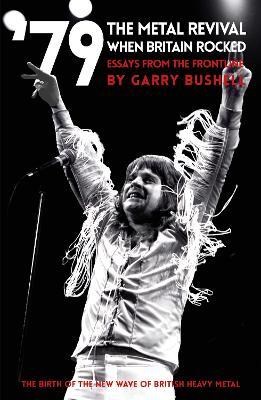 79 the Metal Revival When Britain Rocked: Essays from the Frontline - Garry Bushell