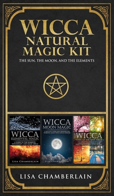 Wicca Natural Magic Kit: The Sun, The Moon, and the Elements - Lisa Chamberlain