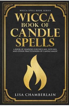 Coperta cărții 'Wicca Book of Candle Spells: A Beginner's Book of Shadows for Wiccans, Witches, and Other Practitioners of Candle Magic'