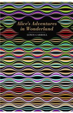 Alice's Adventures in Wonderland - Lewis Carroll