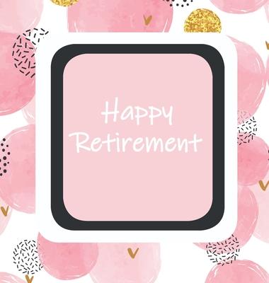 Happy Retirement, Sorry You Are Leaving, Memory Book, Keep Sake, Leaving, We Will Miss You, Wishing Well, Good Luck, Guest Book, Retirement (Hardback) - Lollys Publishing