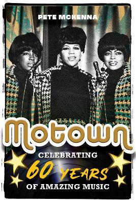 Motown: Celebrating 60 Years of Amazing Music - Pete Mckenna