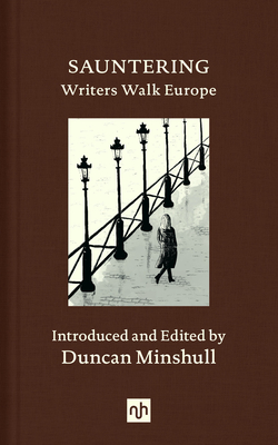 Sauntering: Writers Walk Europe - Duncan Minshull
