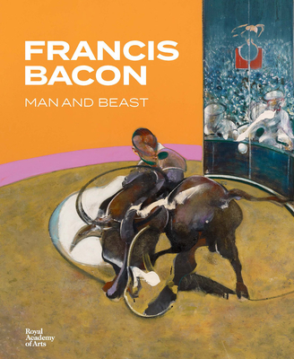 Francis Bacon: Man and Beast - Francis Bacon
