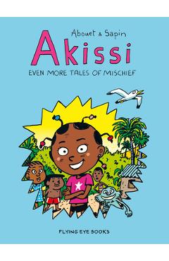 Poza produsului Akissi: Even More Tales of Mischief: Akissi Book 3 - Marguerite Abouet