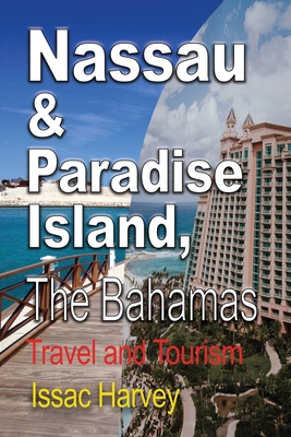 Nassau & Paradise Island, The Bahamas: Travel and Tourism - Harvey Issac