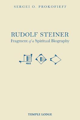 Rudolf Steiner, Fragment of a Spiritual Biography - Sergei O. Prokofieff