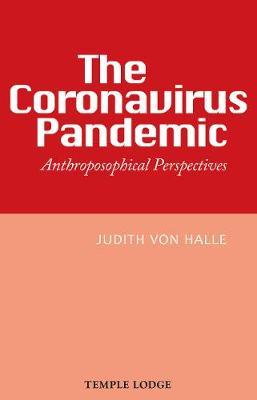 The Coronavirus Pandemic: Anthroposophical Perspectives - Judith Von Halle