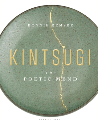 Kintsugi: The Poetic Mend - Bonnie Kemske