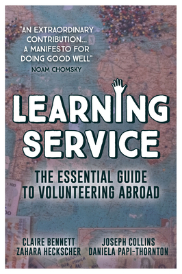 Learning Service: The Essential Guide to Volunteering Abroad - Claire Bennett