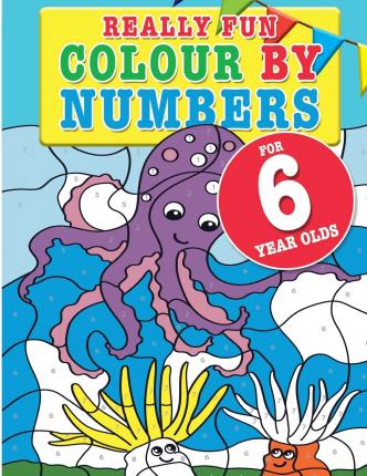 Really Fun Colour By Numbers For 6 Year Olds: A fun & educational colour-by-numbers activity book for six year old children - Mickey Macintyre