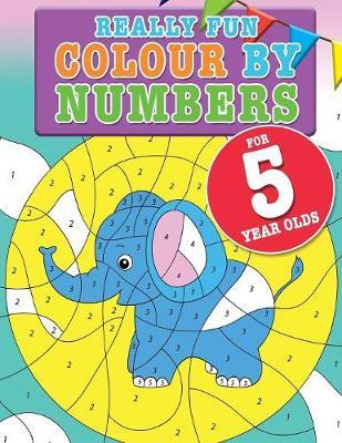 Really Fun Colour By Numbers For 5 Year Olds: A fun & educational colour-by-numbers activity book for five year old children - Mickey Macintyre