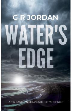 Water's Edge: A Highlands and Islands Detective Thriller - G. R. Jordan