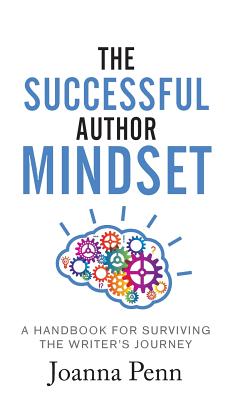 The Successful Author Mindset: A Handbook for Surviving the Writer's Journey - Joanna Penn