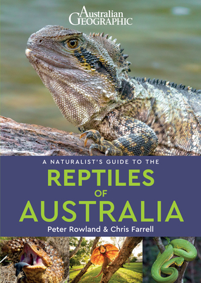 A Naturalist's Guide to the Reptiles of Australia - Chris Farrell