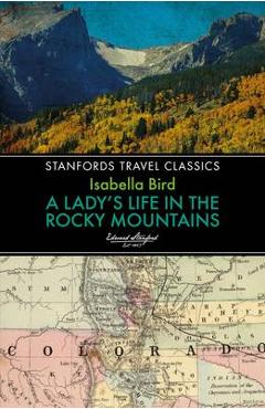 Poza produsului A Lady's Life in the Rocky Mountains - Isabella Bird
