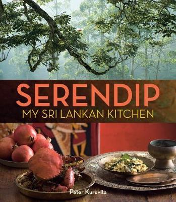 Serendip: My Sri Lankan Kitchen - Peter Kuruvita