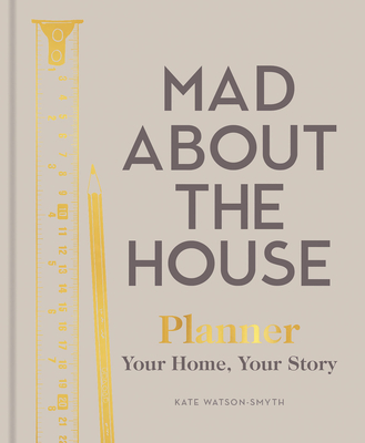 Mad about the House - Planner: Your Home, Your Story - Kate Watson-smyth