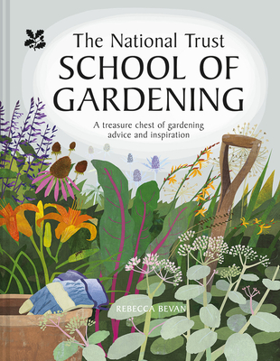 National Trust School of Gardening: Practical Advice from the Experts - Rebecca Bevan