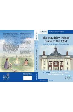 Poza produsului The Maudsley Trainee Guide to the Casc: Preparing for the Mrcpsych Casc Examination - Dan Cleall