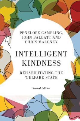 Intelligent Kindness: Rehabilitating the Welfare State - John Ballatt