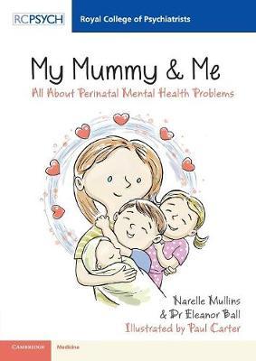 My Mummy & Me: All about Perinatal Mental Health Problems - Narelle Mullins