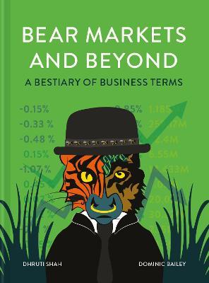 Bear Markets and Beyond: A Bestiary of Business Terms - Dhruti Shah