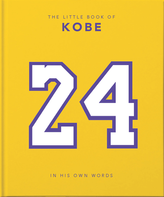 The Little Book of Kobe: In His Own Words-The Wisdom of a King of Sport, Business and Charity - Hippo! Orange