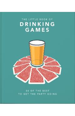 The Little Book of Drinking Games: 50 of the Best to Get the Party Going - Hippo! Orange