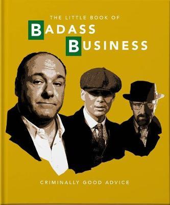 Little Book of Badass Business: Criminally Good Advice - Hippo! Orange