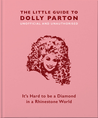 The Little Guide to Dolly Parton: It's Hard to Be a Diamond in a Rhinestone World - Hippo! Orange
