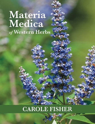 Materia Medica of Western Herbs - Carole Fisher