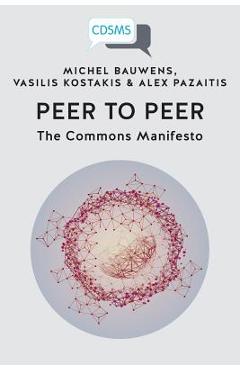 Coperta cărții 'Peer to Peer: The Commons Manifesto - Michel Bauwens'