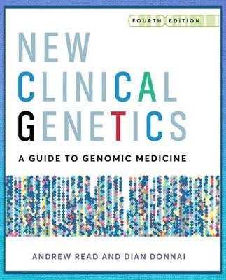 New Clinical Genetics, Fourth Edition - Andrew Read