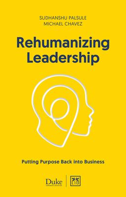 Rehumanizing Leadership: Putting Purpose Back Into Business - Michael Chavez