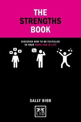 The Strengths Book: Discover How to Be Fulfilled in Your Work and in Life - Sally Bibb